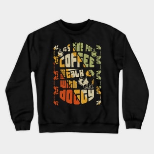 its time for coffee talk with doggy Crewneck Sweatshirt